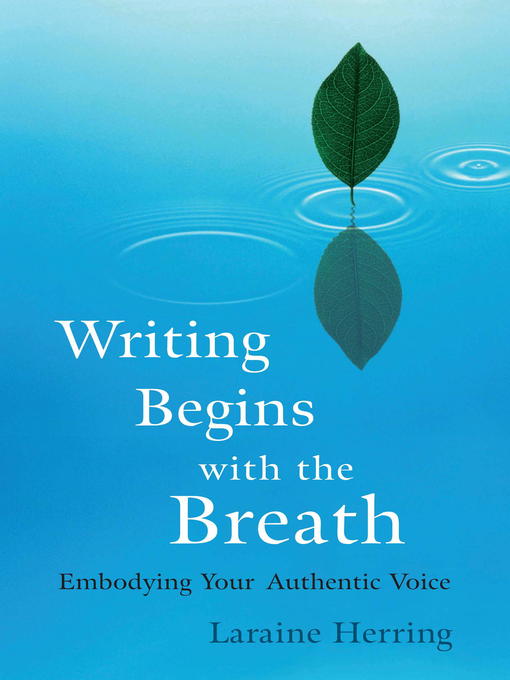 Title details for Writing Begins with the Breath by Laraine Herring - Available